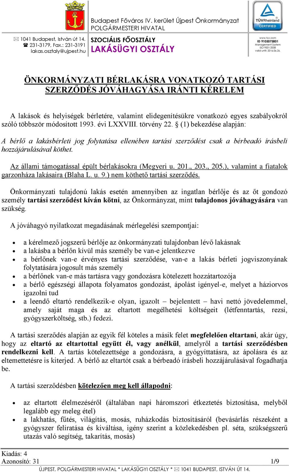 ÖNKORMÁNYZATI BÉRLAKÁSRA VONATKOZÓ TARTÁSI SZERZŐDÉS JÓVÁHAGYÁSA IRÁNTI KÉRELEM A lakások és helyiségek bérletére, valamint elidegenítésükre vonatkozó egyes szabályokról szóló többször módosított