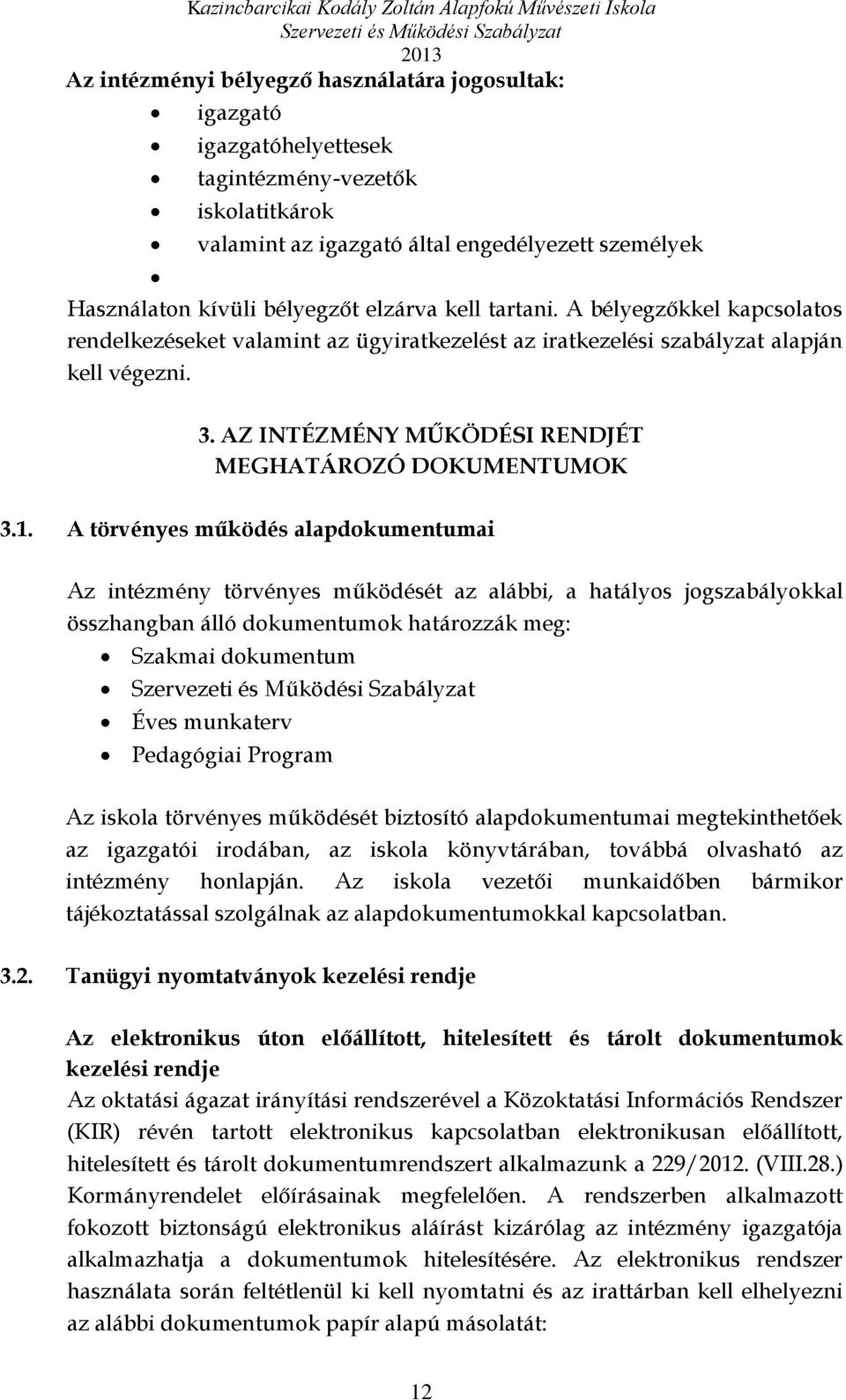 AZ INTÉZMÉNY MŰKÖDÉSI RENDJÉT MEGHATÁROZÓ DOKUMENTUMOK 3.1.