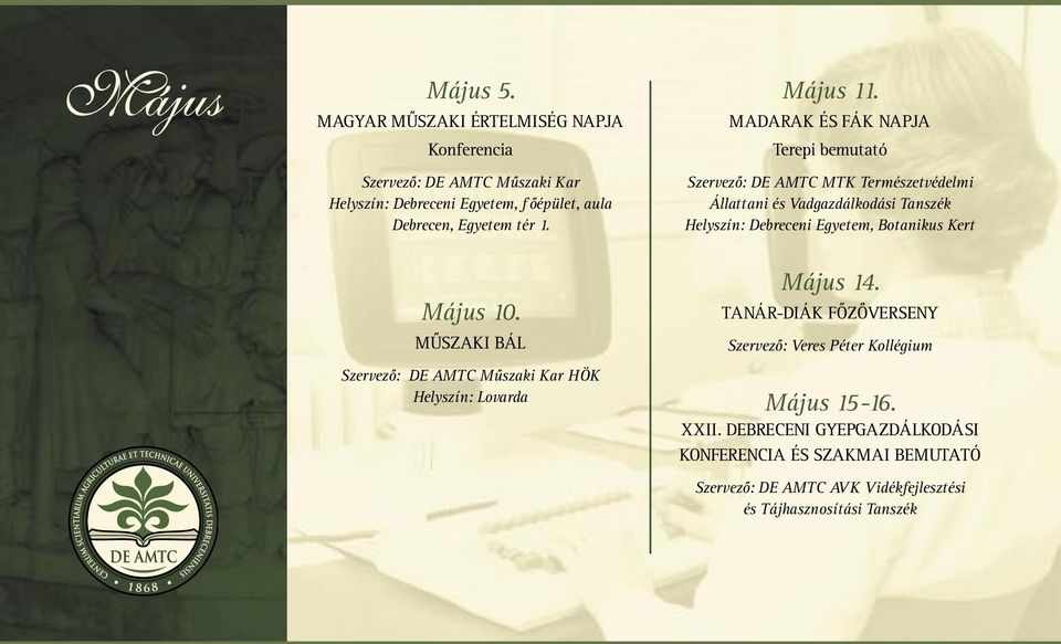 MADARAK ÉS FÁK NAPJA Terepi bemutató Szervező: DE AMTC MTK Természetvédelmi Állattani és Vadgazdálkodási Tanszék Helyszín: Debreceni Egyetem, Botanikus