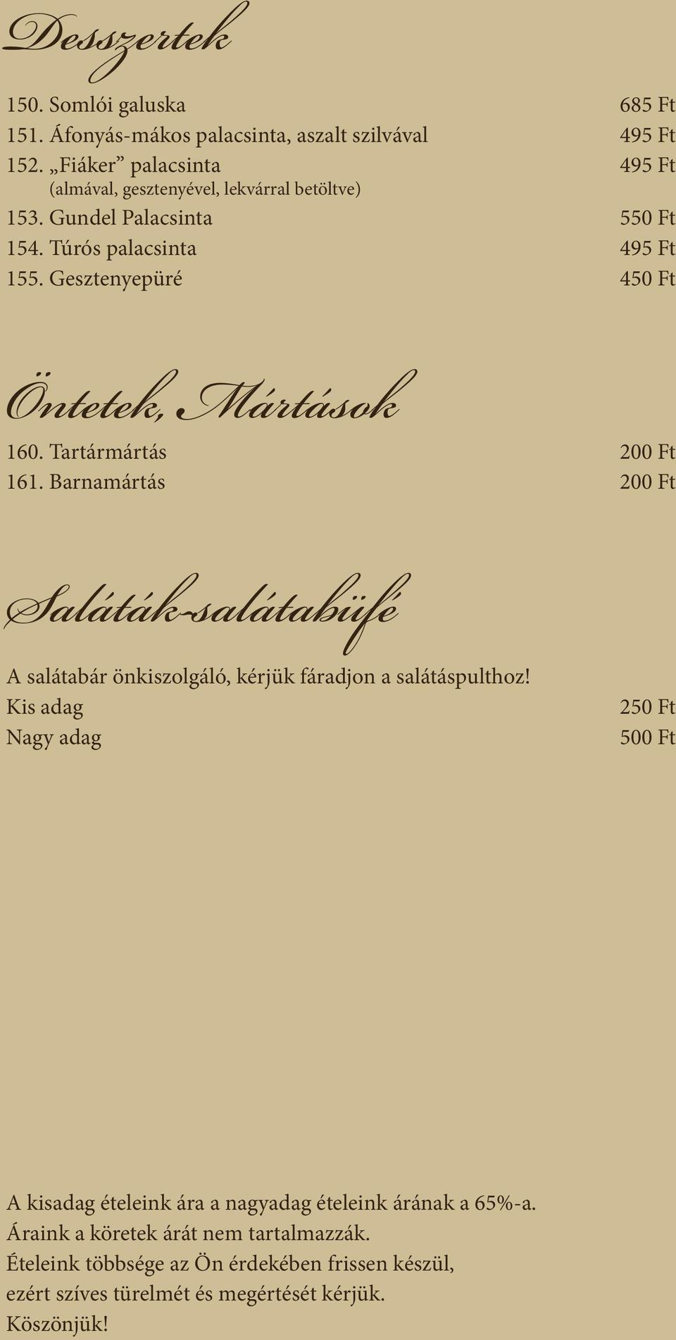 Gesztenyepüré 450 Ft Öntetek, Mártások 160. Tartármártás 200 Ft 161.