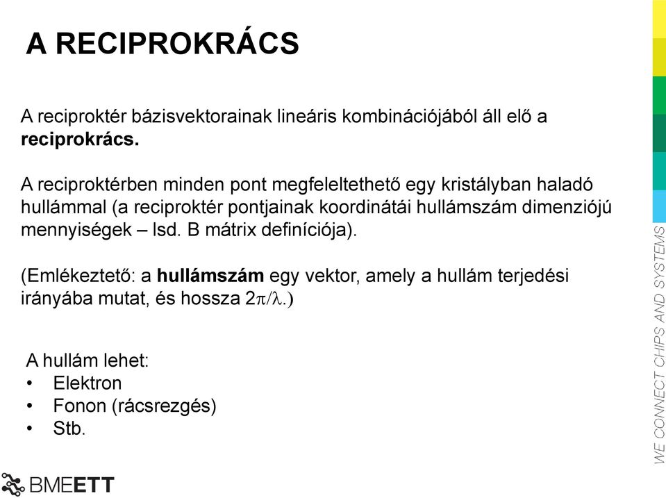 koordinátái hullámszám dimenziójú mennyiségek lsd. B mátrix definíciója).