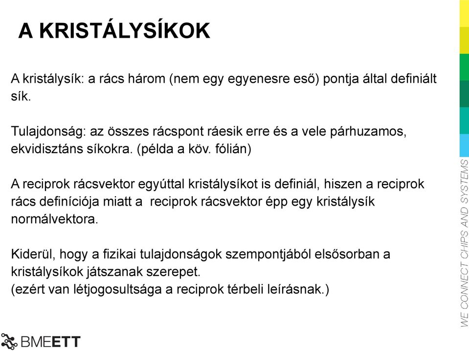 fólián) A reciprok rácsvektor egyúttal kristálysíkot is definiál, hiszen a reciprok rács definíciója miatt a reciprok rácsvektor