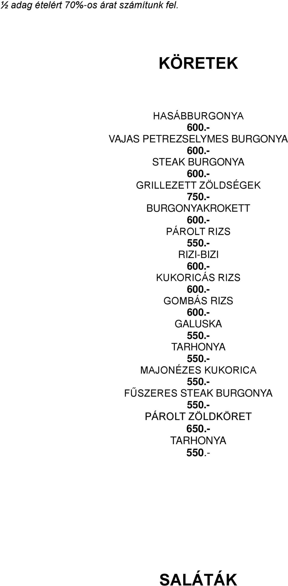 RIZI-BIZI KUKORICÁS RIZS GOMBÁS RIZS GALUSKA TARHONYA