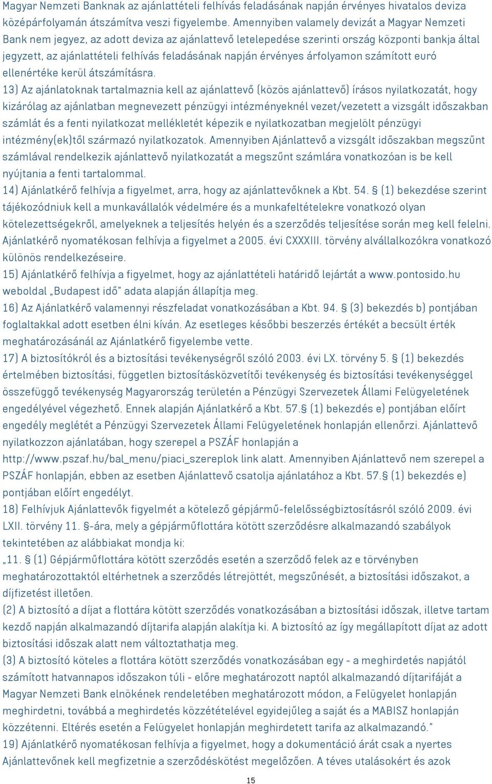érvényes árfolyamon számított euró ellenértéke kerül átszámításra.