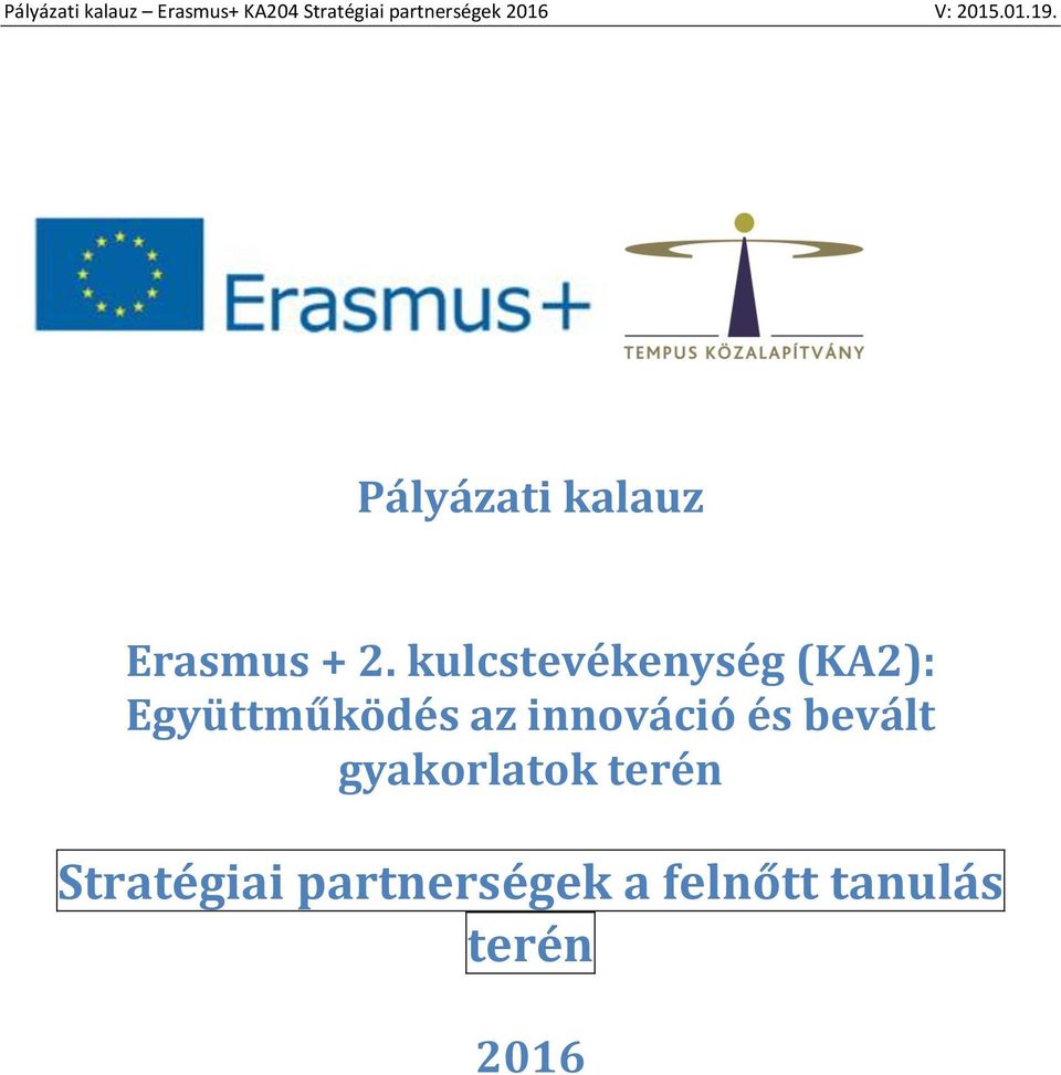kulcstevékenység (KA2): Együttműködés az innováció és
