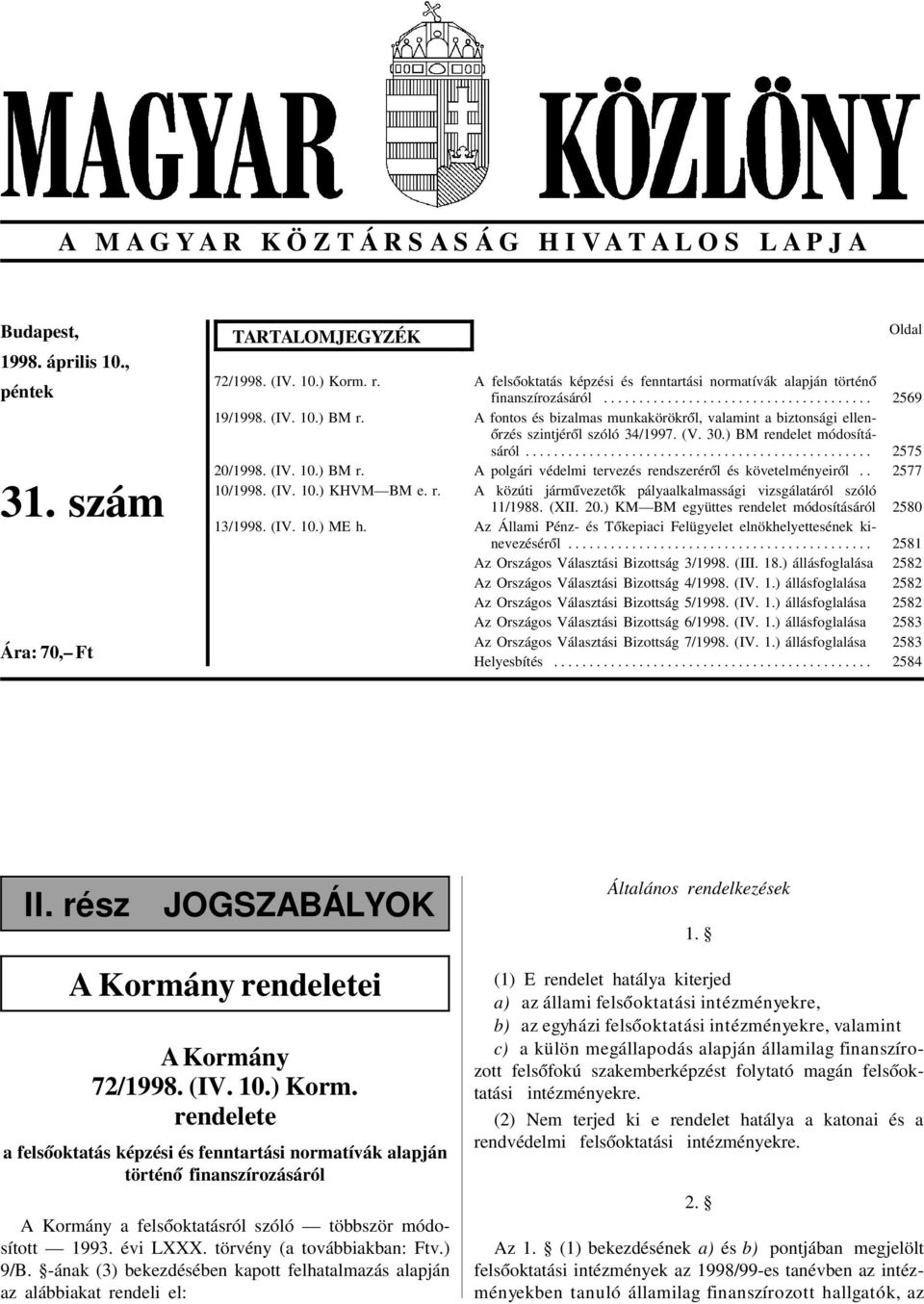 ..................................... A fontos és bizalmas munkakörökr ól, valamint a biztonsági ellen- órzés szintjér ól szóló 34/1997. (V. 30.) BM rendelet módosításáról.