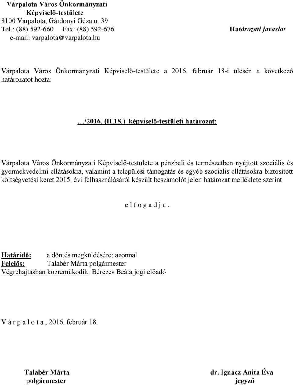 i ülésén a következő határozatot hozta: /2016. (II.18.