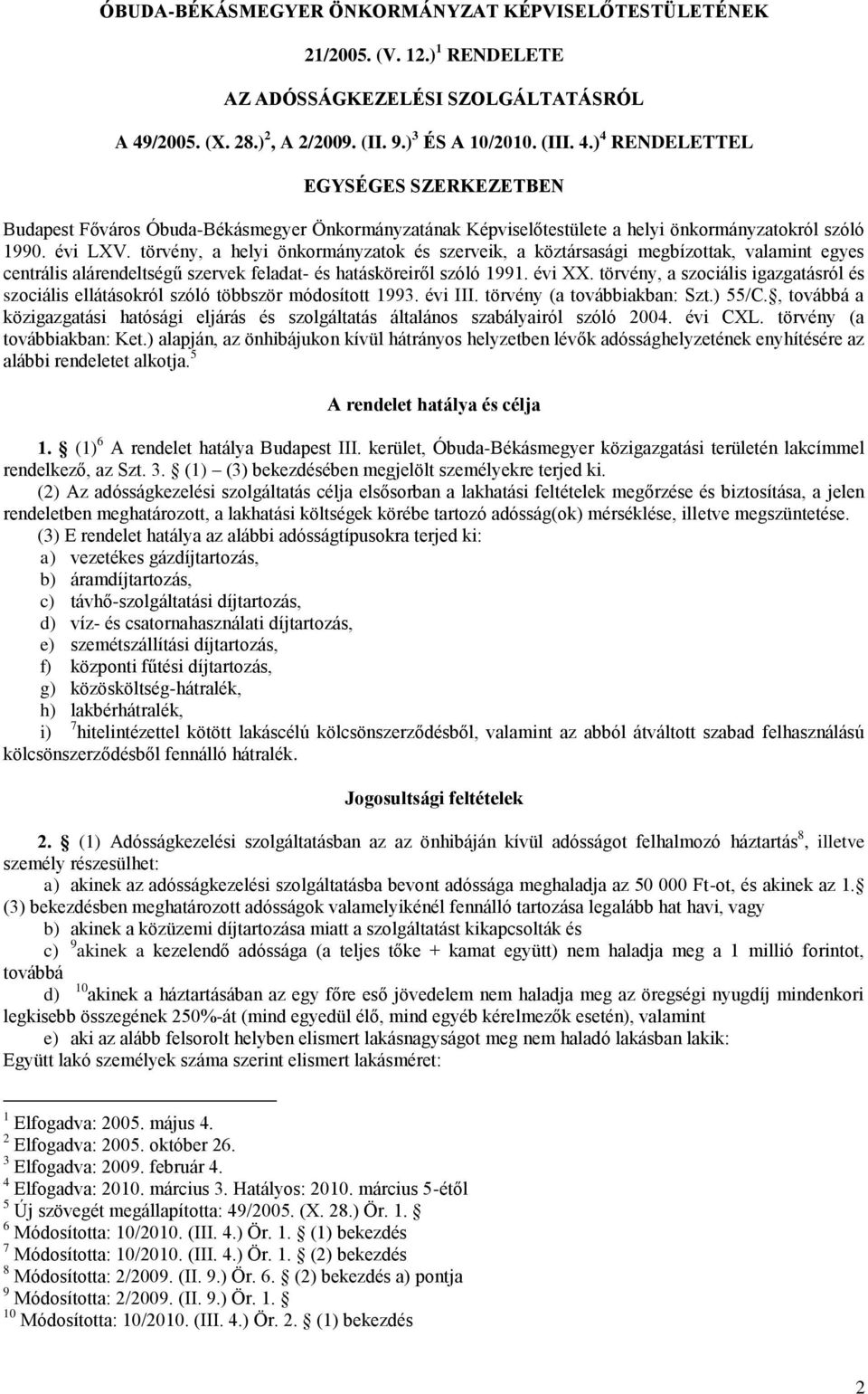 ) 4 RENDELETTEL EGYSÉGES SZERKEZETBEN Budapest Főváros Óbuda-Békásmegyer Önkormányzatának Képviselőtestülete a helyi önkormányzatokról szóló 1990. évi LXV.