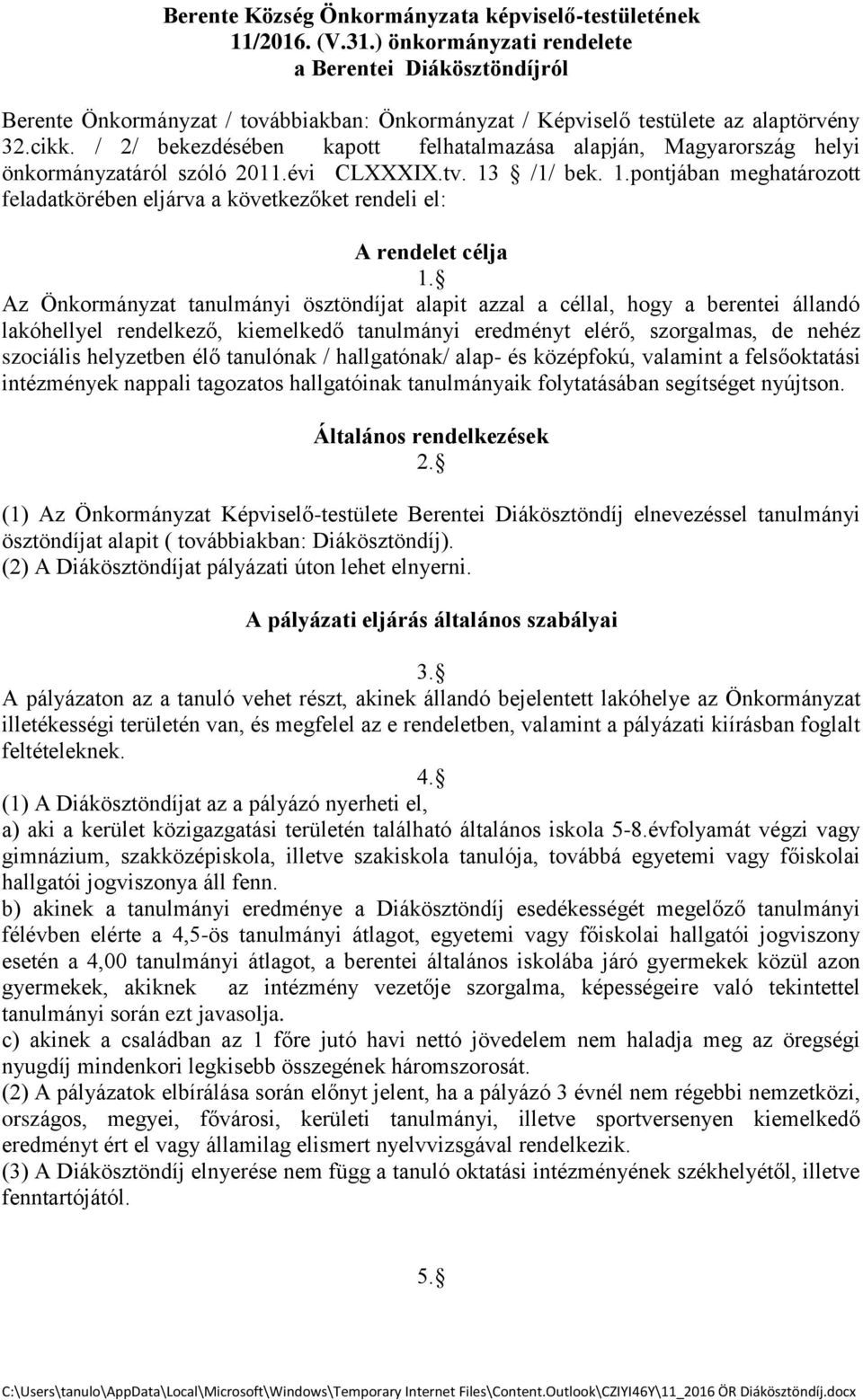 / 2/ bekezdésében kapott felhatalmazása alapján, Magyarország helyi önkormányzatáról szóló 2011.évi CLXXXIX.tv. 13