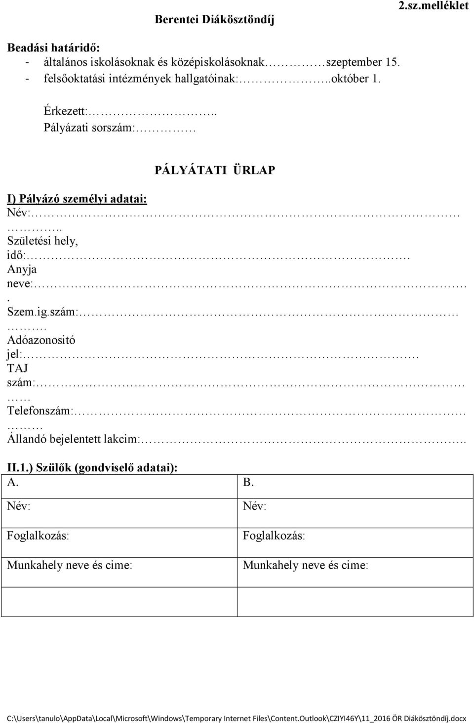 . Pályázati sorszám: PÁLYÁTATI ÜRLAP I) Pályázó személyi adatai:.. Születési hely, idő:. Anyja neve:.. Szem.ig.szám:. Adóazonositó jel:.