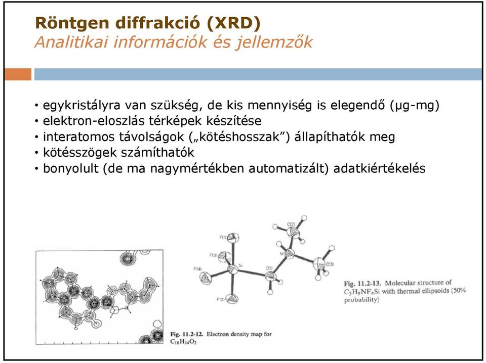 térképek készítése interatomos távolságok ( kötéshosszak ) állapíthatók meg