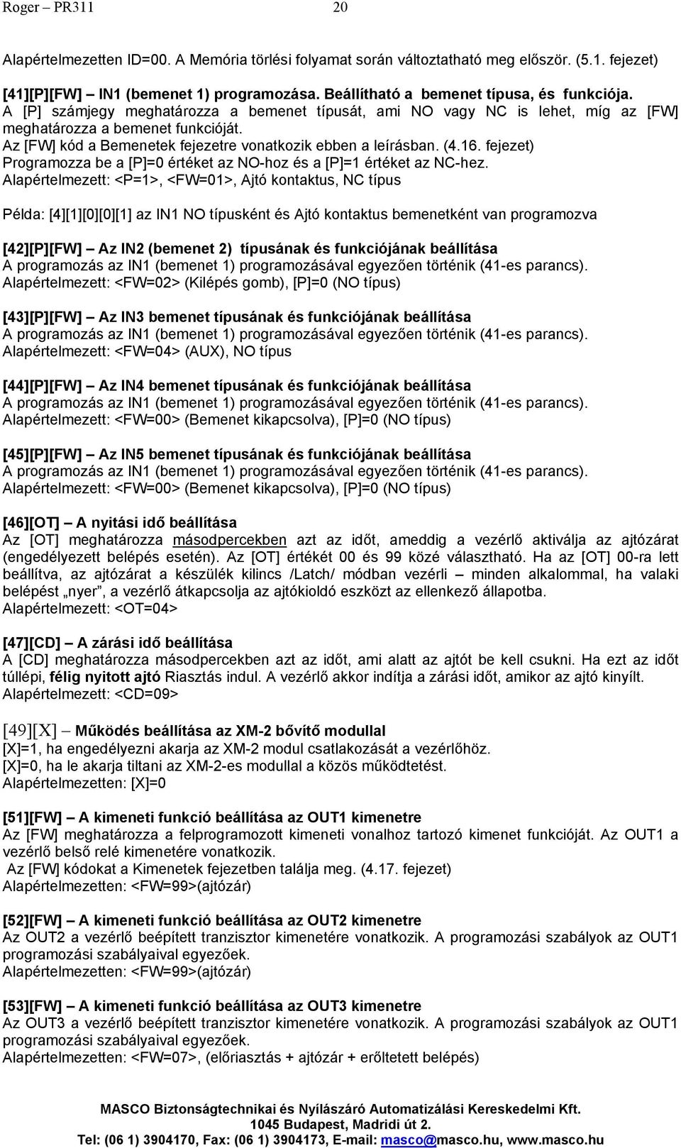 fejezet) Programozza be a [P]=0 értéket az NO-hoz és a [P]=1 értéket az NC-hez.