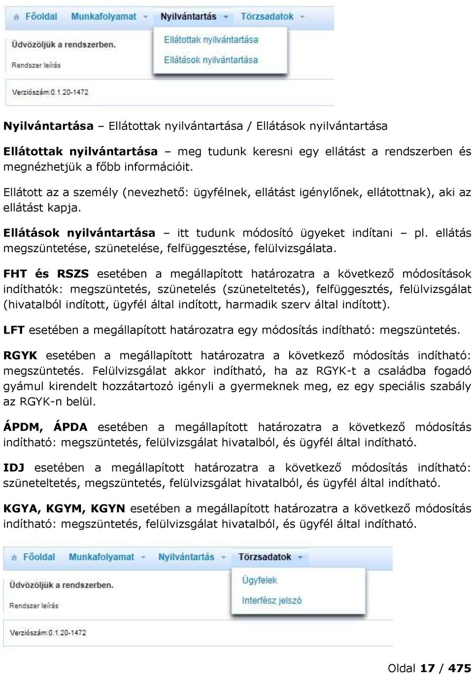 ellátás megszüntetése, szünetelése, felfüggesztése, felülvizsgálata.