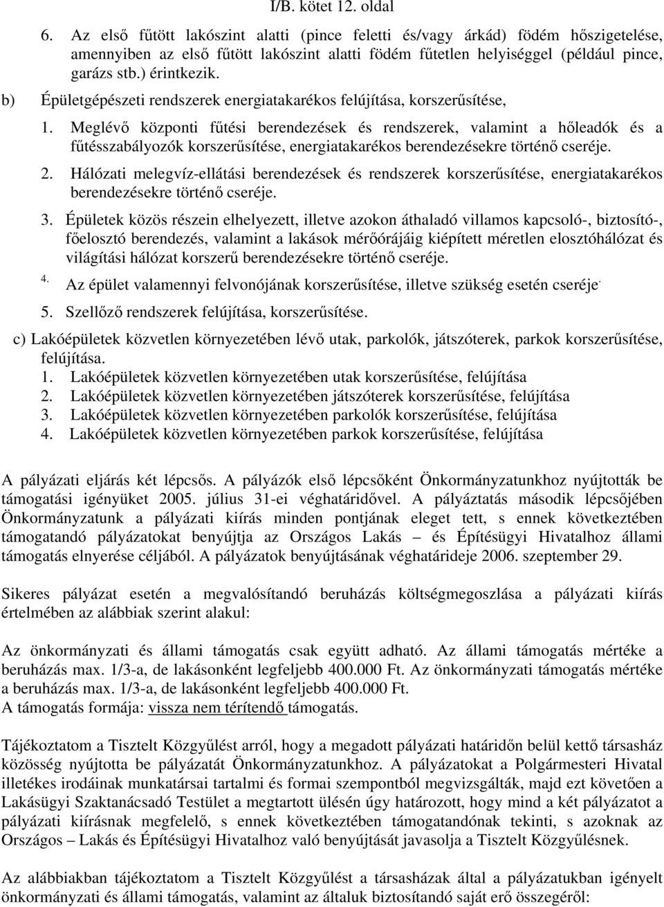 b) Épületgépészeti rendszerek energiatakarékos felújítása, korszerűsítése, 1.