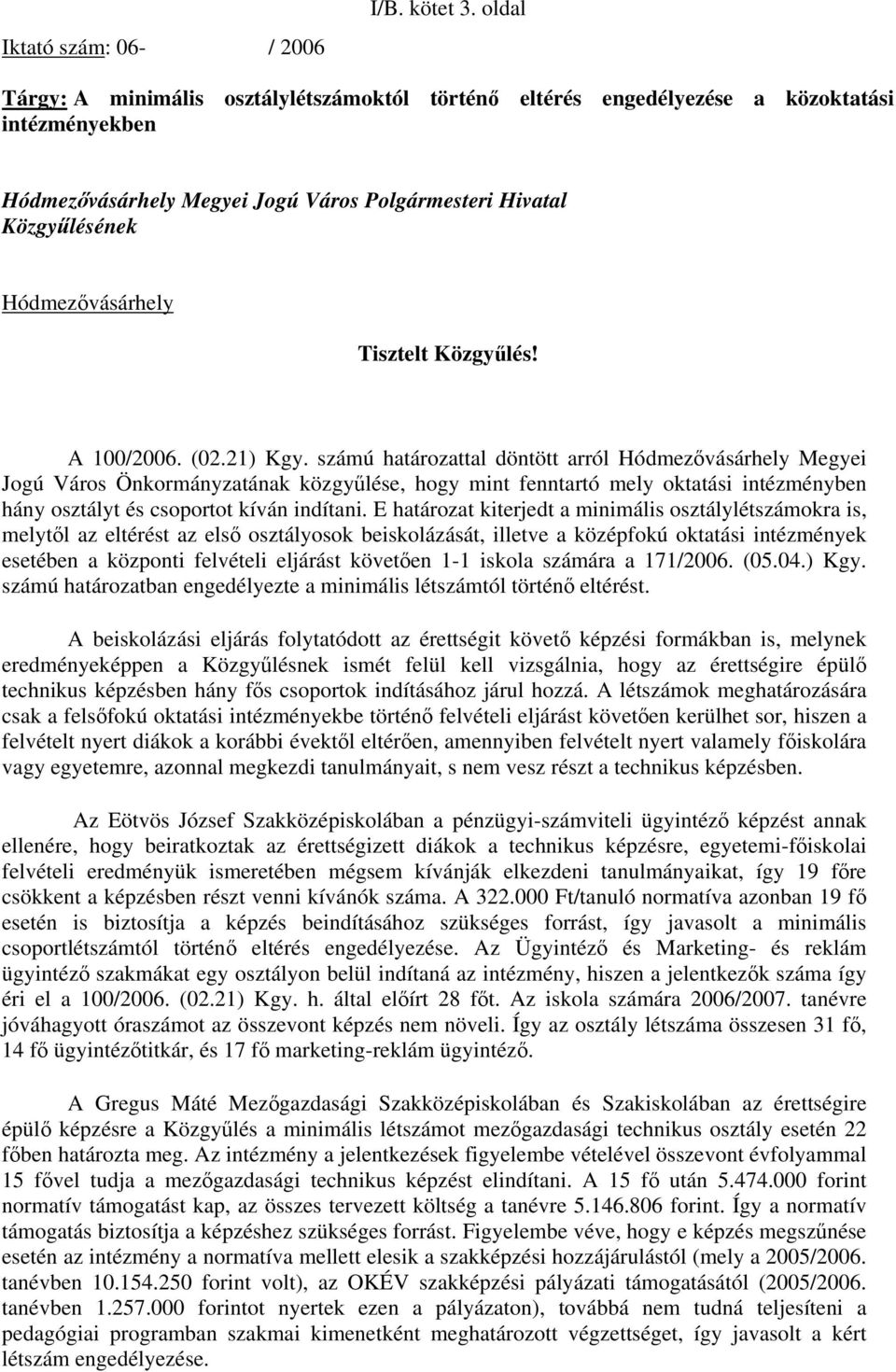 Tisztelt Közgyűlés! A 100/2006. (02.21) Kgy.