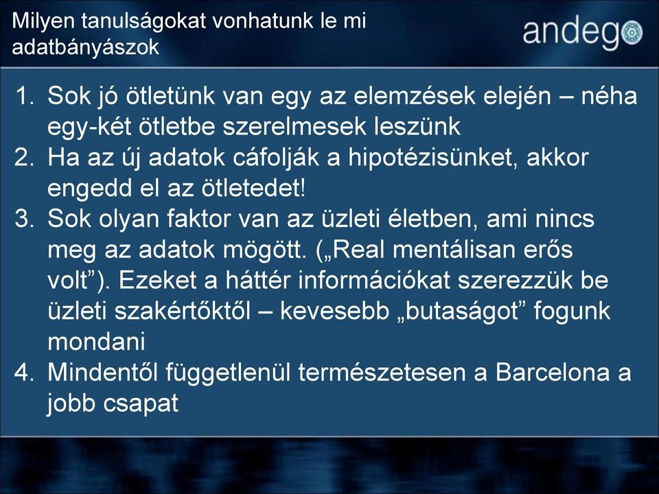 Ha az új adatok cáfolják a hipotézisünket, akkor engedd el az ötletedet! 3.