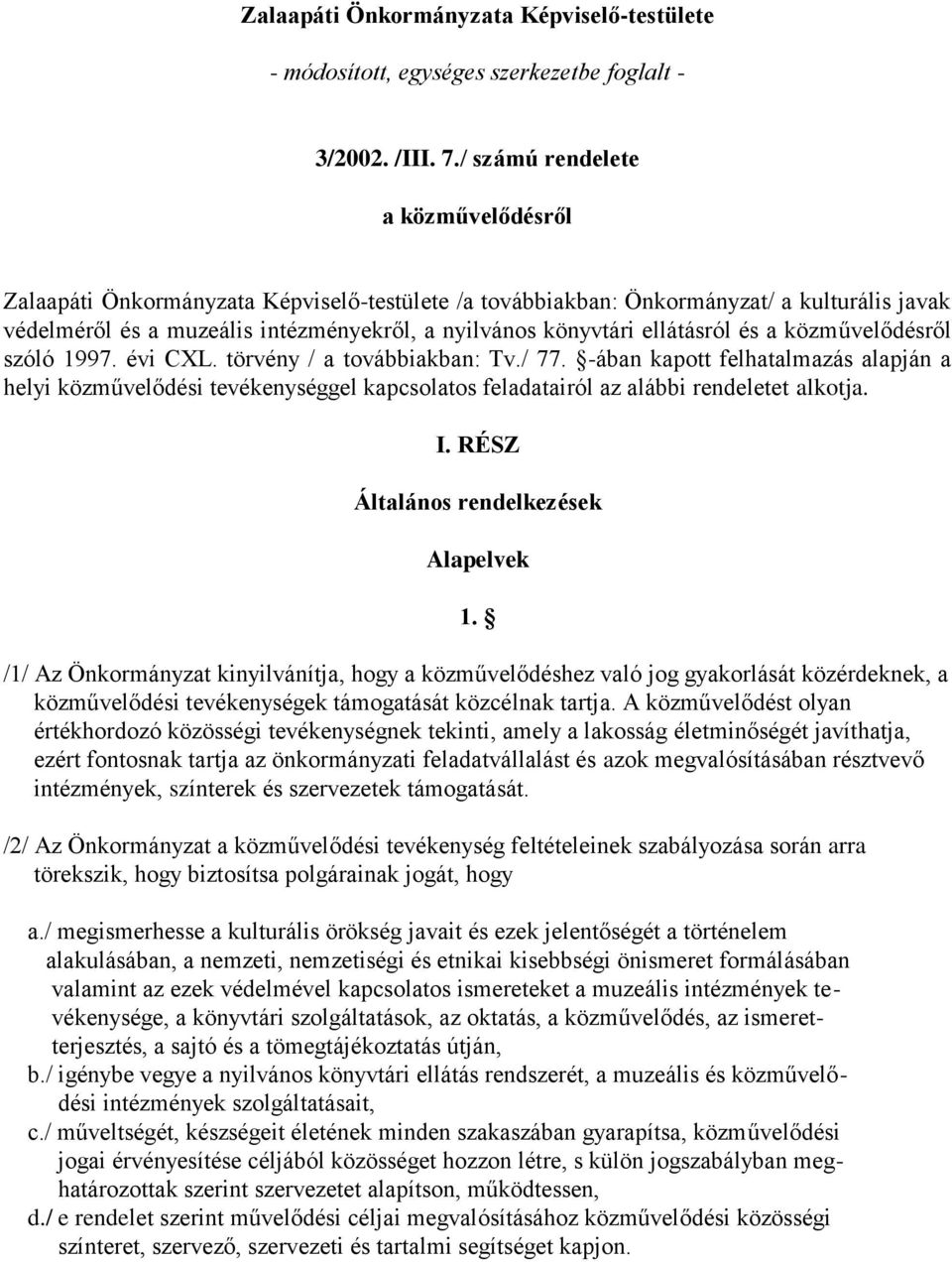 ellátásról és a közművelődésről szóló 1997. évi CXL. törvény / a továbbiakban: Tv./ 77.
