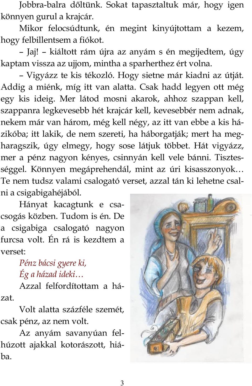 Csak hadd legyen ott még egy kis ideig.