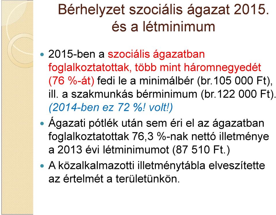 minimálbér (br. Ft), ill. a szakmunkás bérminimum (br.122 000 Ft). (2014-ben ez 72 %! volt!