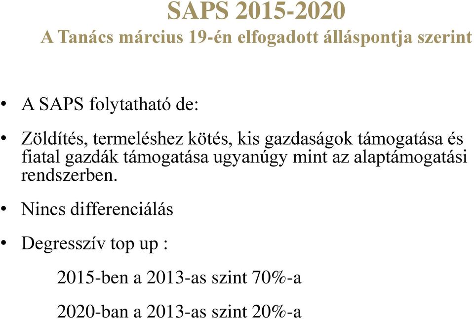 gazdák támogatása ugyanúgy mint az alaptámogatási rendszerben.