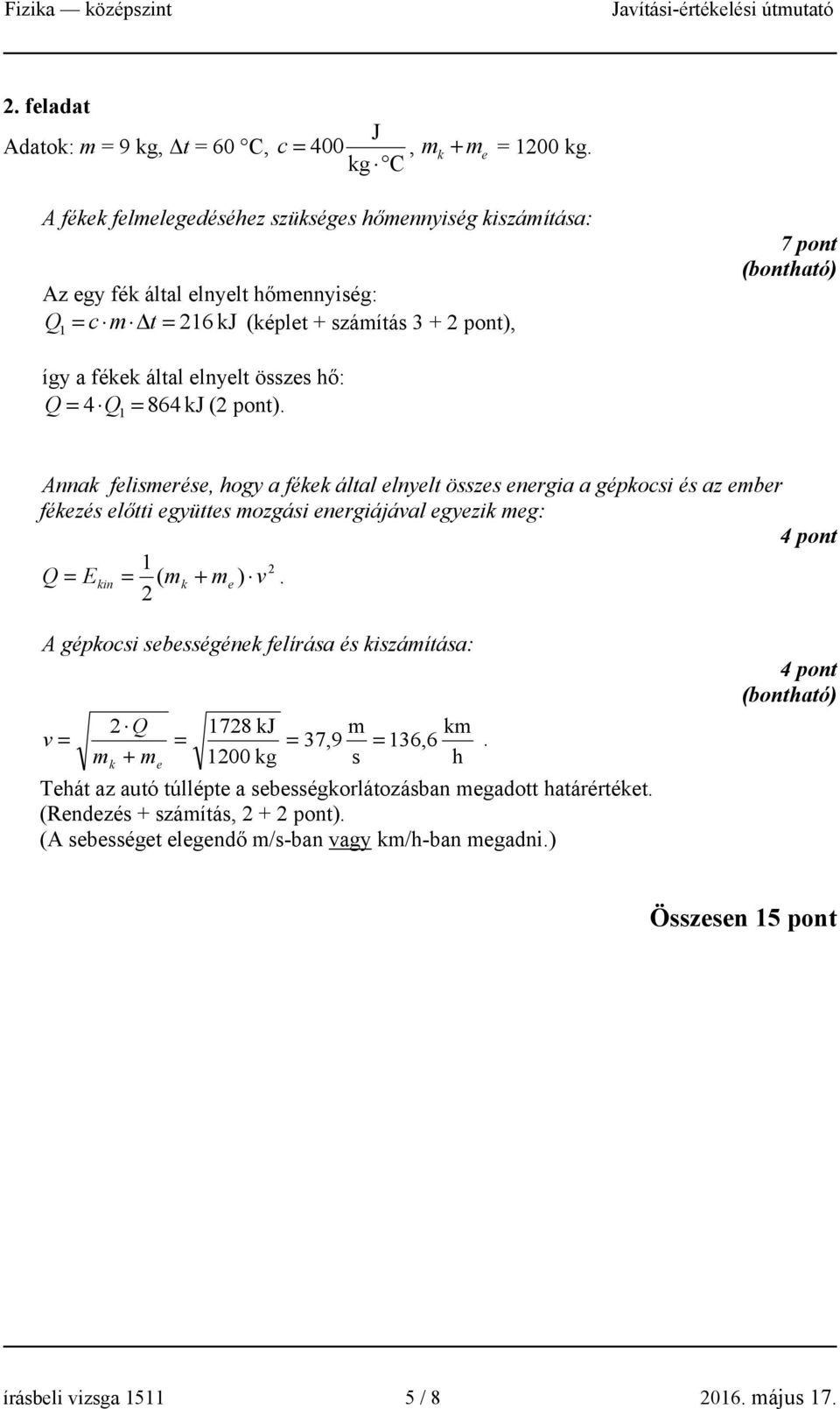 hő: Q 4 Q1 864 kj ( pont).