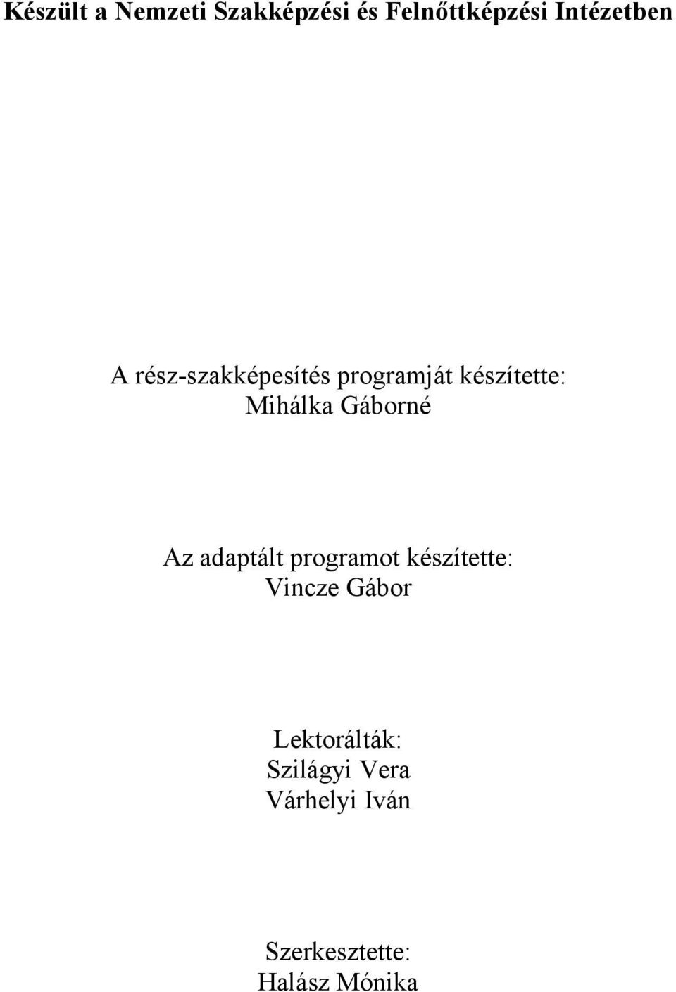 Gáborné Az adaptált programot készítette: Vincze Gábor