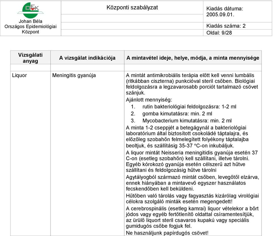 Mycobacterium kimutatásra: min.