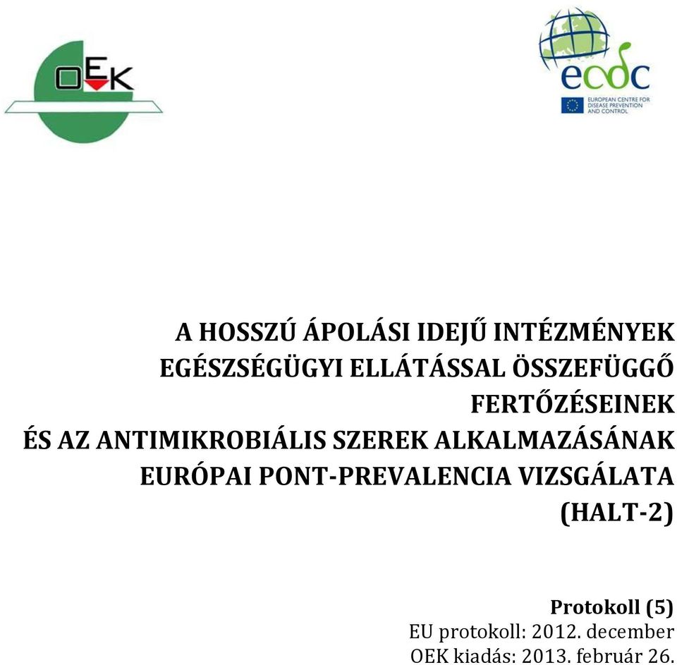 ALKALMAZÁSÁNAK EURÓPAI PONT-PREVALENCIA VIZSGÁLATA (HALT-2)