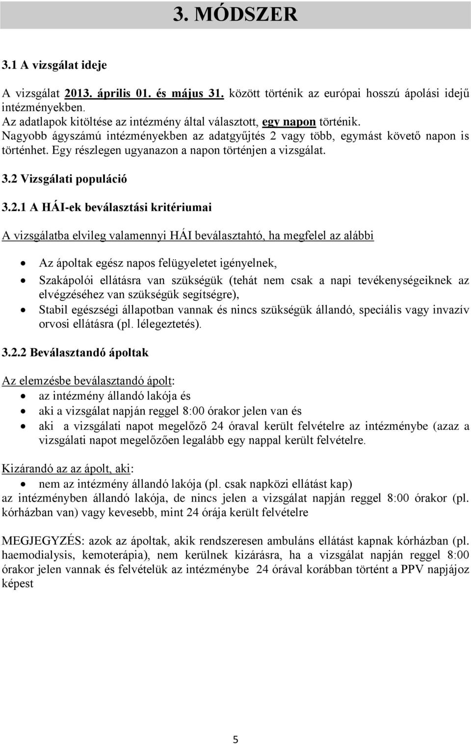 Egy részlegen ugyanazon a napon történjen a vizsgálat. 3.2 