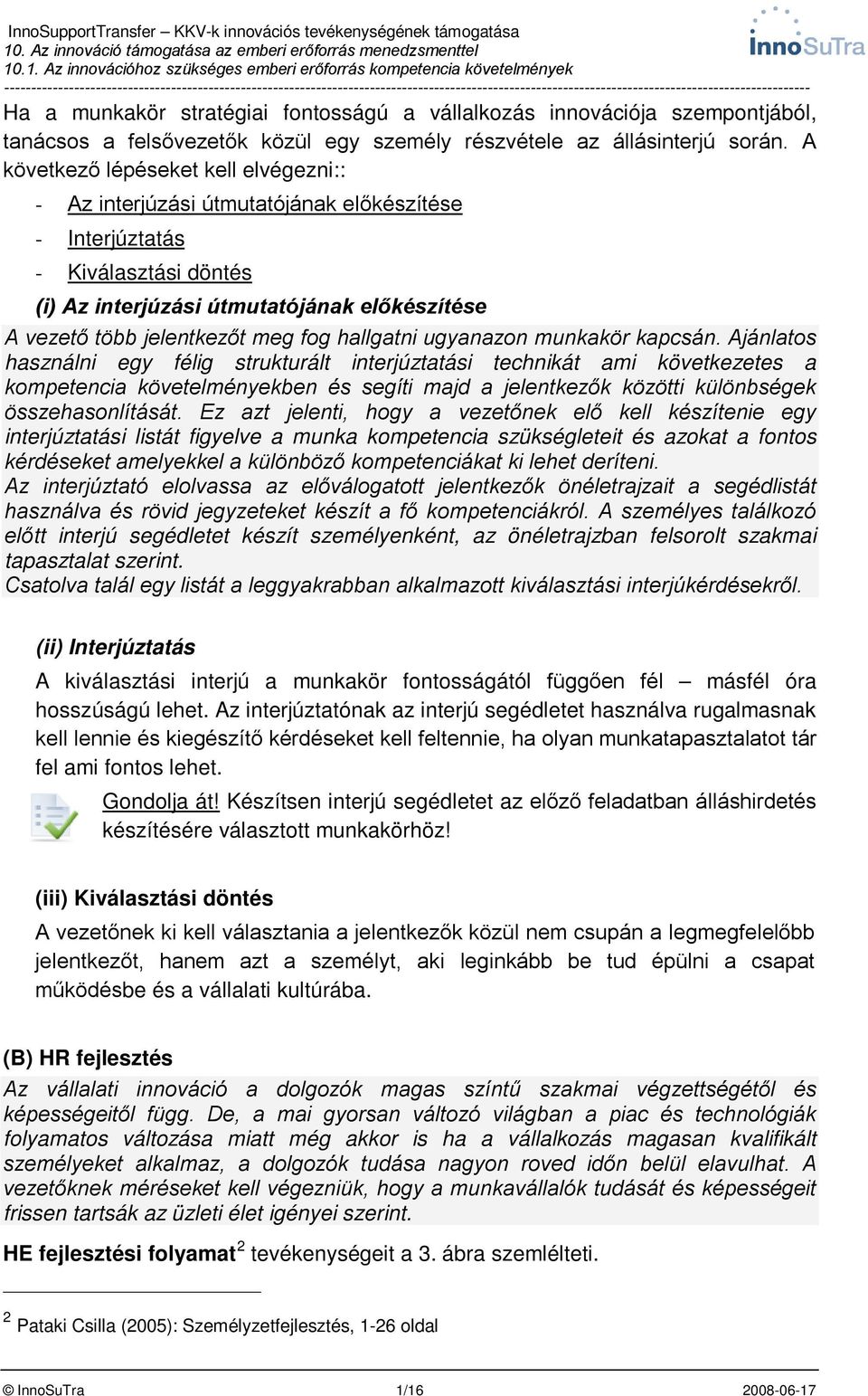 fog hallgatni ugyanazon munkakör kapcsán.