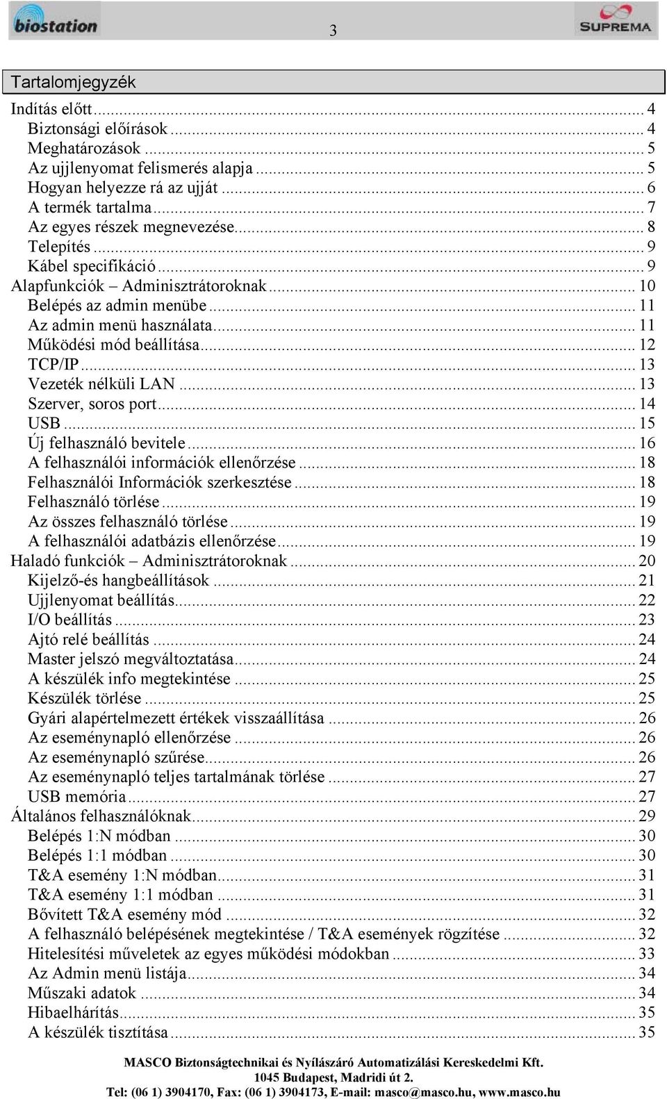 .. 12 TCP/IP... 13 Vezeték nélküli LAN... 13 Szerver, soros port... 14 USB... 15 Új felhasználó bevitele... 16 A felhasználói információk ellenőrzése... 18 Felhasználói Információk szerkesztése.
