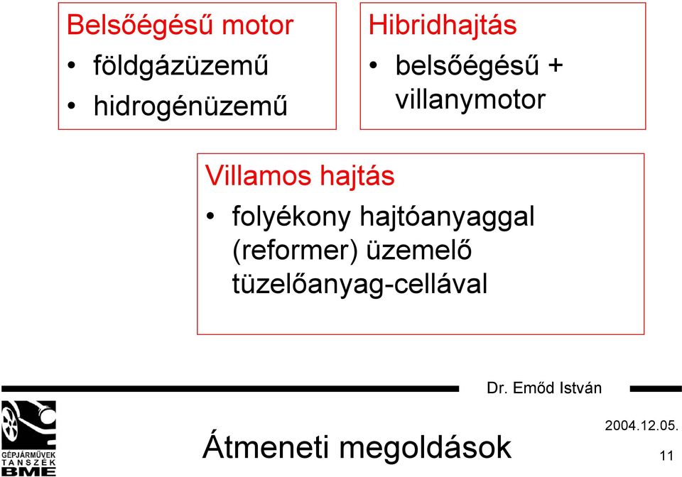 Villamos hajtás folyékony hajtóanyaggal