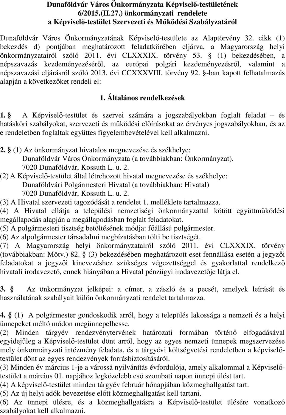 cikk (1) bekezdés d) pontjában meghatározott feladatkörében eljárva, a Magyarország helyi önkormányzatairól szóló 2011. évi CLXXXIX. törvény 53.