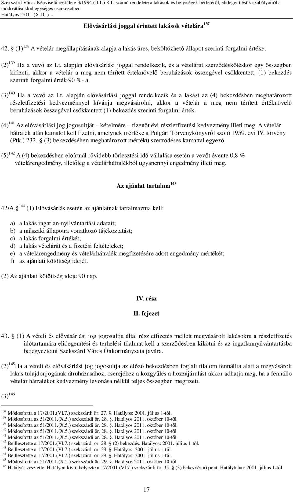 szerinti forgalmi érték 90 %- a. (3) 140 Ha a vevı az Lt.