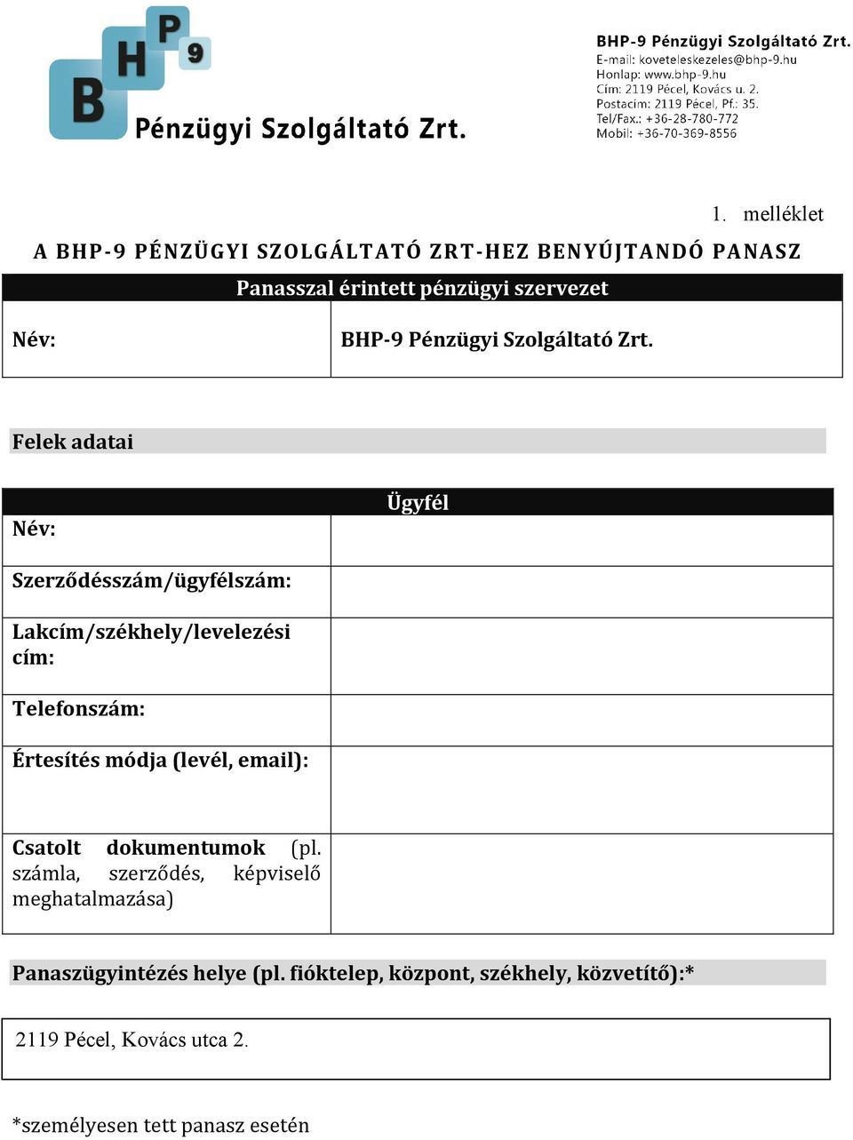 Felek adatai Név: Ügyfél Szerződésszám/ügyfélszám: Lakcím/székhely/levelezési cím: Telefonszám: Értesítés módja