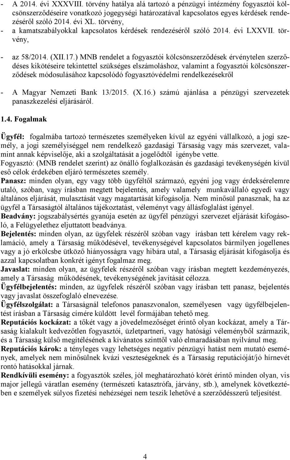 ) MNB rendelet a fogyasztói kölcsönszerződések érvénytelen szerződéses kikötéseire tekintettel szükséges elszámoláshoz, valamint a fogyasztói kölcsönszerződések módosulásához kapcsolódó