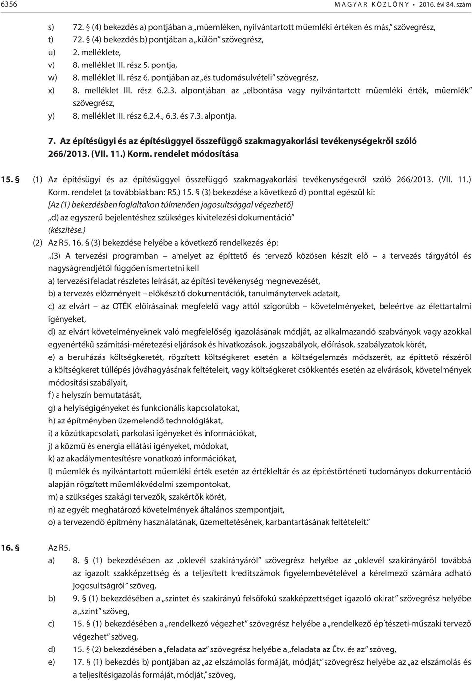 alpontjában az elbontása vagy nyilvántartott műemléki érték, műemlék szövegrész, y) 8. melléklet III. rész 6.2.4., 6.3. és 7.