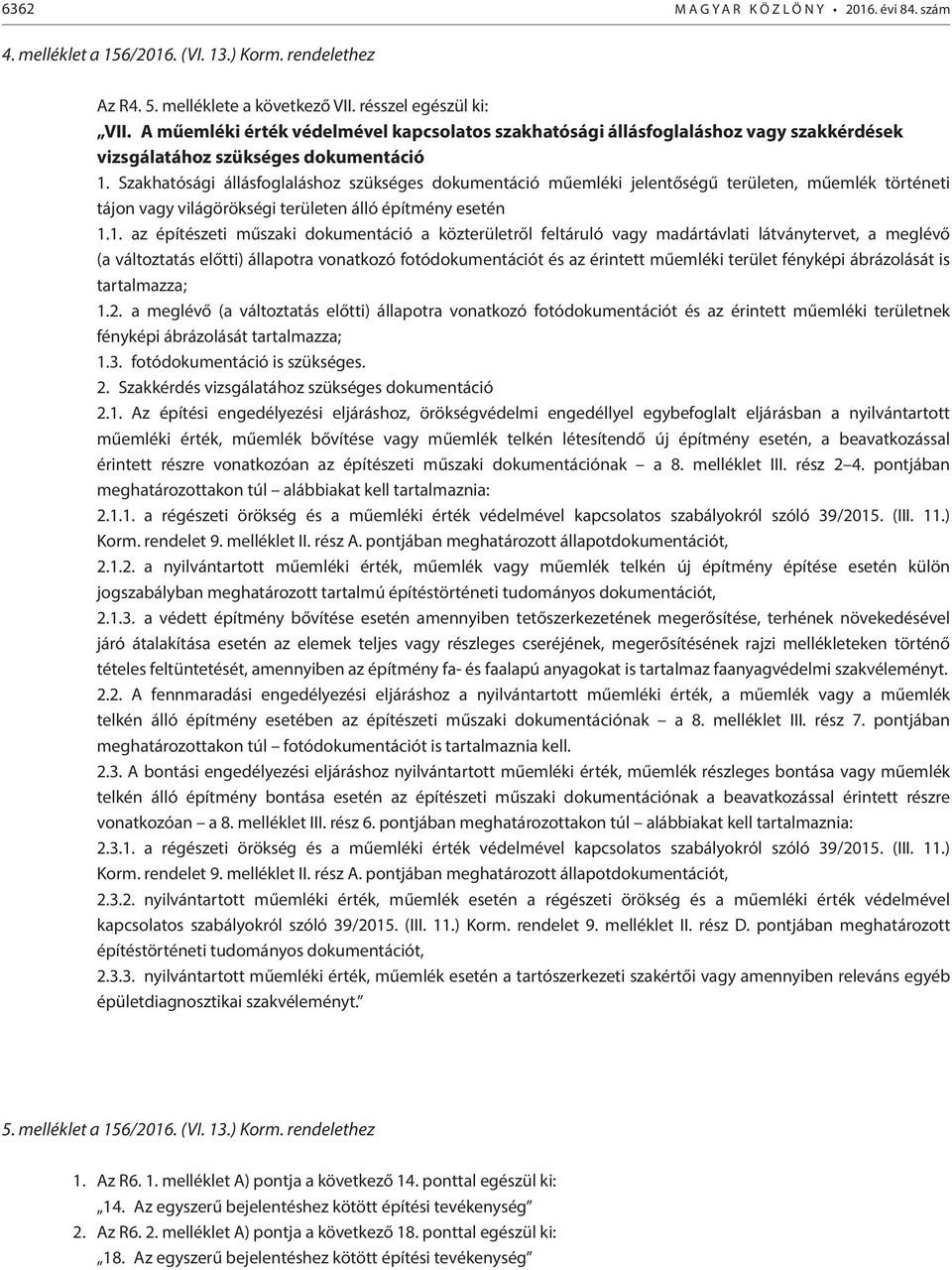 Szakhatósági állásfoglaláshoz szükséges dokumentáció műemléki jelentőségű területen, műemlék történeti tájon vagy világörökségi területen álló építmény esetén 1.