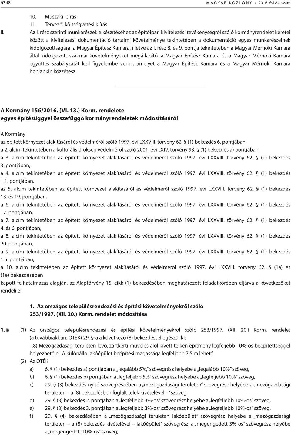 egyes munkarészeinek kidolgozottságára, a Magyar Építész Kamara, illetve az I. rész 8. és 9.