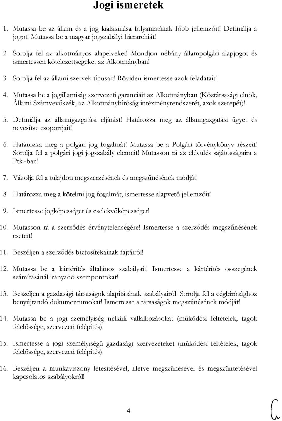 Mutassa be a jogállamiság szervezeti garanciáit az Alkotmányban (Köztársasági elnök, Állami Számvevőszék, az Alkotmánybíróság intézményrendszerét, azok szerepét)! 5.