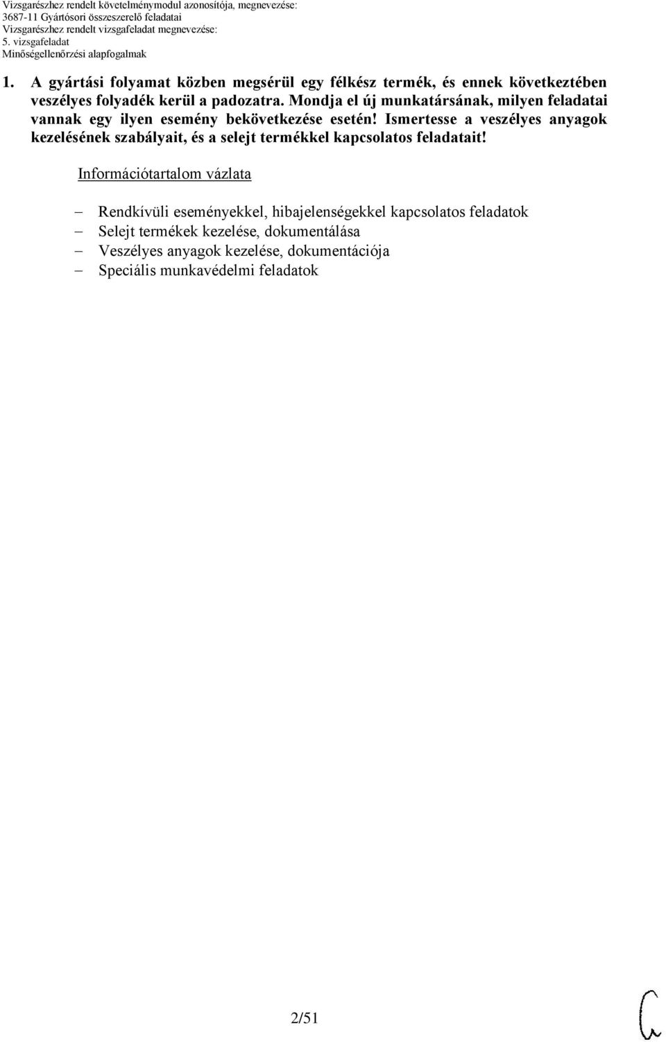 Ismertesse a veszélyes anyagok kezelésének szabályait, és a selejt termékkel kapcsolatos feladatait!