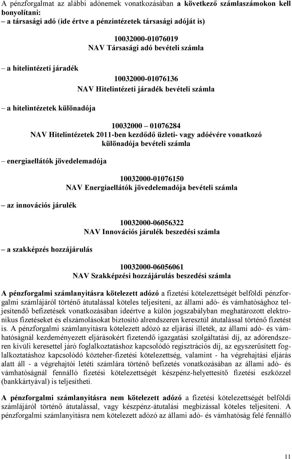 adóévére vonatkozó különadója bevételi számla energiaellátók jövedelemadója az innovációs járulék a szakképzés hozzájárulás 10032000-01076150 NAV Energiaellátók jövedelemadója bevételi számla