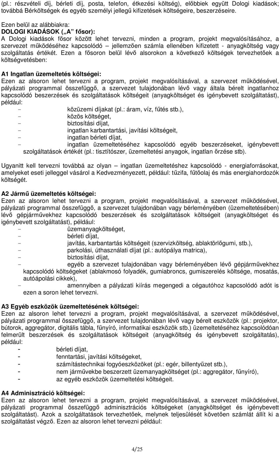 ellenében kifizetett - anyagköltség vagy szolgáltatás értékét.