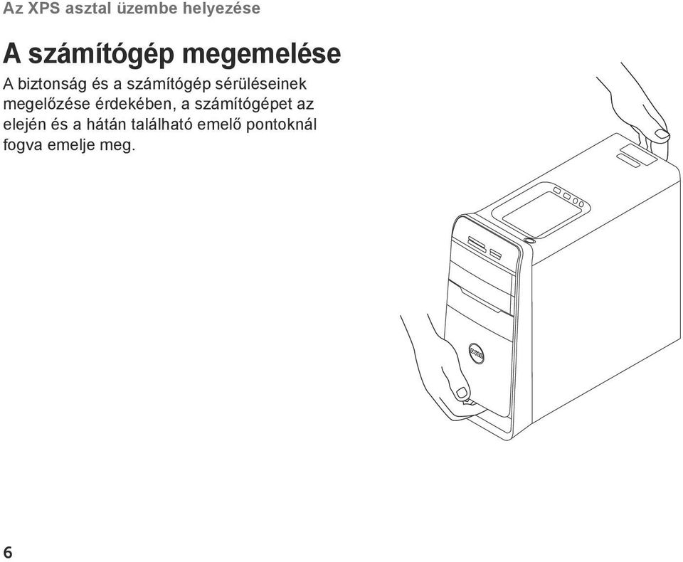 sérüléseinek megelőzése érdekében, a számítógépet