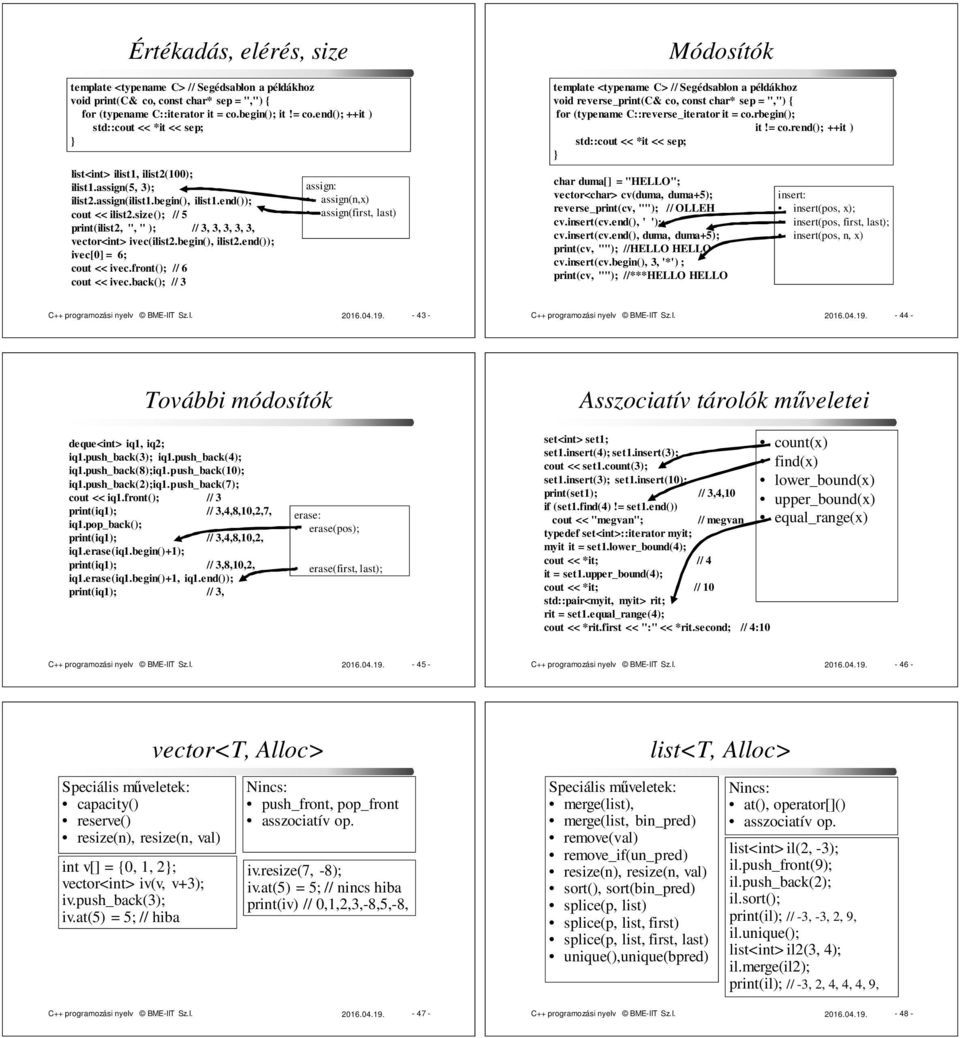 size(); // 5 print(ilist2, ", " ); // 3, 3, 3, 3, 3, vector<int> ivec(ilist2.begin(), ilist2.end()); ivec[0] = 6; cout << ivec.front(); // 6 cout << ivec.