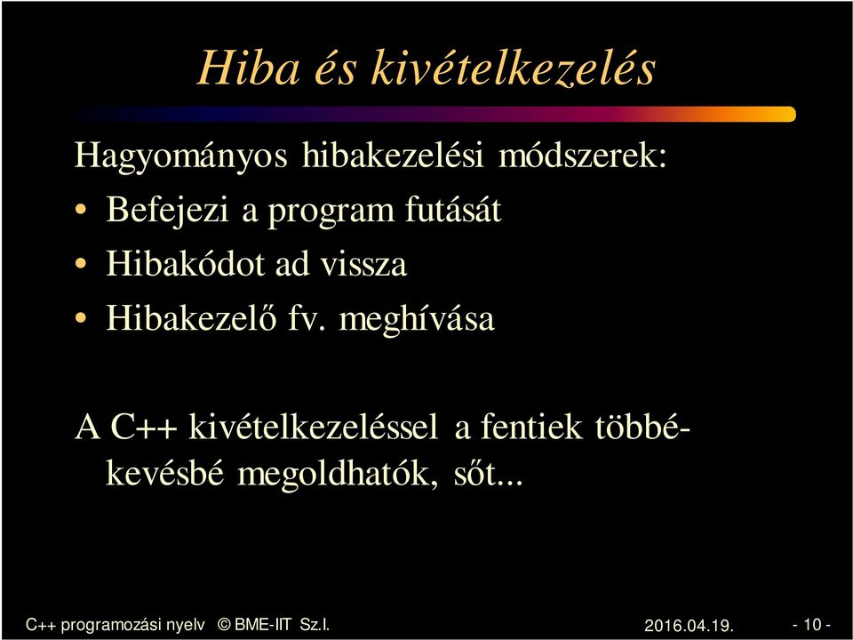 meghívása A C++ kivételkezeléssel a fentiek többékevésbé