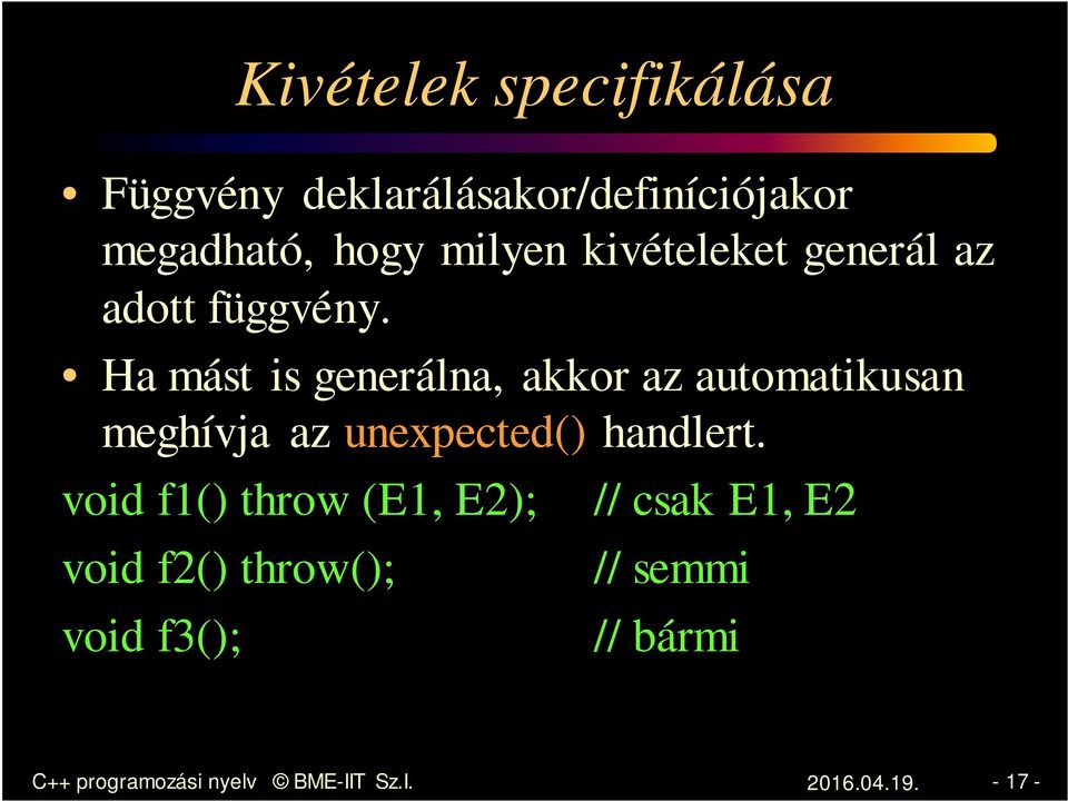 Ha mást is generálna, akkor az automatikusan meghívja az unexpected() handlert.