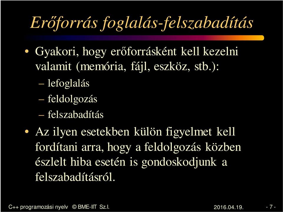 ): lefoglalás feldolgozás felszabadítás Az ilyen esetekben külön figyelmet kell