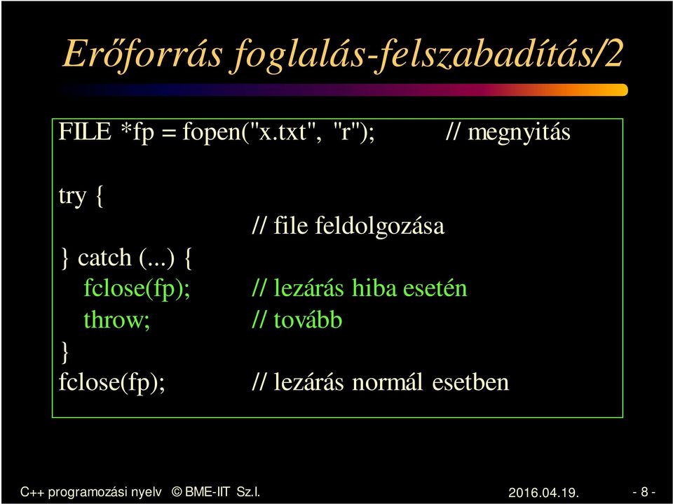 ..) { fclose(fp); throw; } fclose(fp); // file feldolgozása //