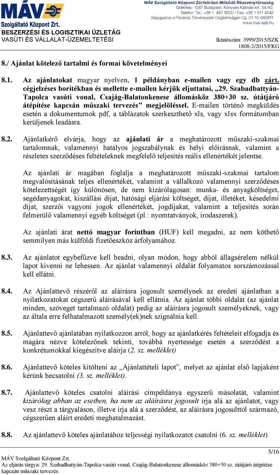 Szabadbattyán- Tapolca vasúti vonal, Csajág-Balatonkenese állomásköz 380+30 sz. útátjáró átépítése megjelöléssel.